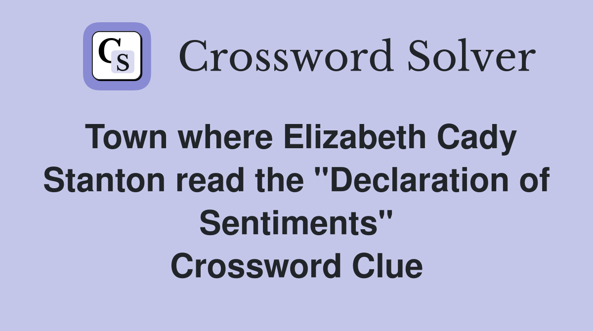 Town where Elizabeth Cady Stanton read the "Declaration of Sentiments